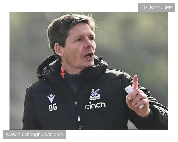 格拉斯纳述水晶宫手抛球乌龙特训细节赛前训练成果全面显现出了